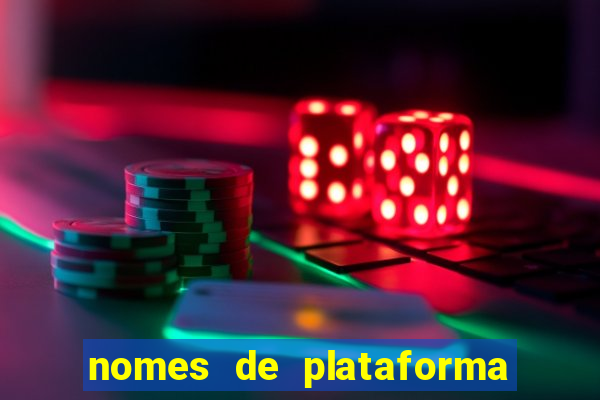 nomes de plataforma de jogos de aposta